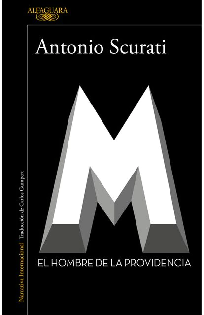 'El hombre de la providencia', ANTONIO SCURATI. EDITORIAL ALFAGUARA