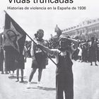 portada 'Vidas truncadas. Historias de violencia en la España de 1936'. Manuel Álvarez Tardío y Fernando del Rey. EDITORIAL Galaxia Gutenberg