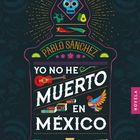 portada 'Yo no he muerto en México', PABLO SÁNCHEZ. EDITORIAL ALGAIDA