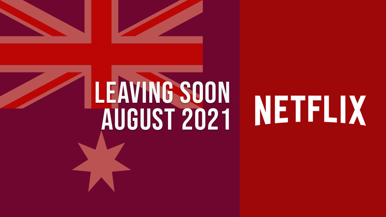 Películas y programas de televisión que saldrán de Netflix Australia en agosto de 2021