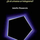 portada 'De neuronas a galaxias ¿Es el universo un holograma?', ADOLFO PLASENCIA. EDITORIAL UNIVERSIDAD POLITÉCNICA DE VALENCIA