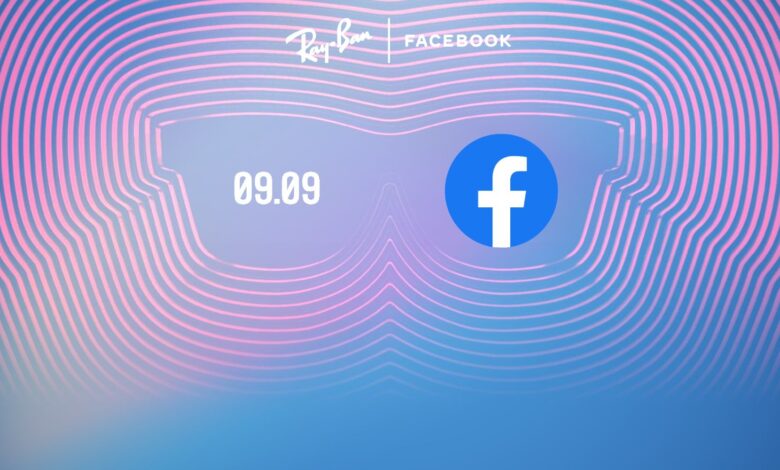 Espere que las gafas inteligentes Ray-Ban de Facebook se anuncien esta semana