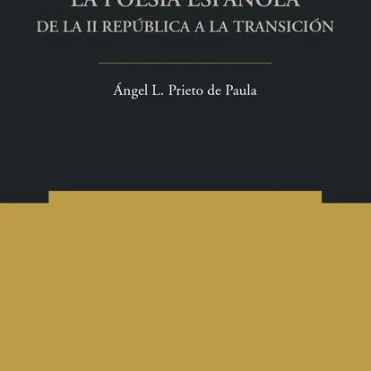 portada 'La poesía española de la II Repúiblica a la Transición', ÁNGEL L. PRIETO DE PAULA. EDITORIAL PUBLICACIONES UNIVERSITAT D'ALICANT