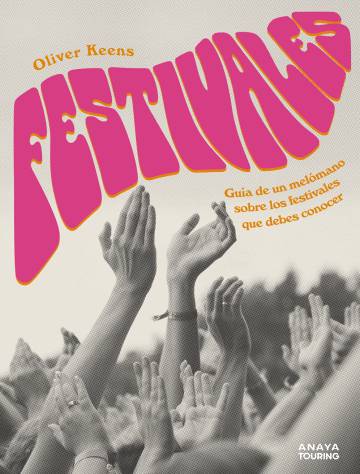 Festivales. Editorial Anaya Touring. 24,95 euros.