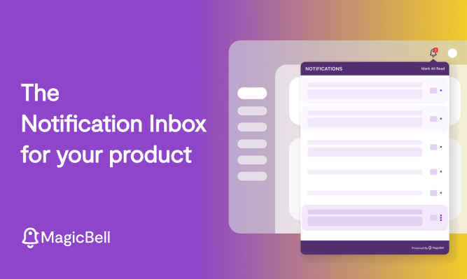 MagicBell recauda 1,9 millones de dólares para crear una plataforma de notificaciones plug-and-play para equipos de productos