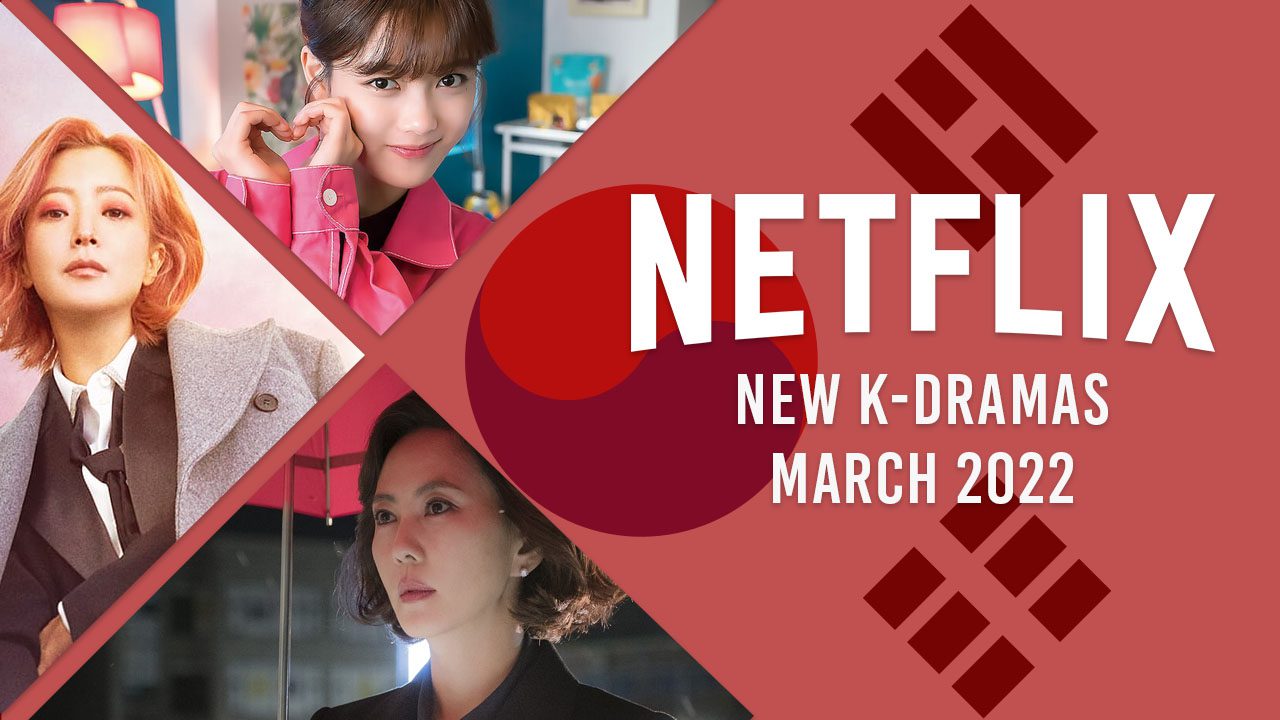 nuevos k dramas en netflix en marzo de 2022