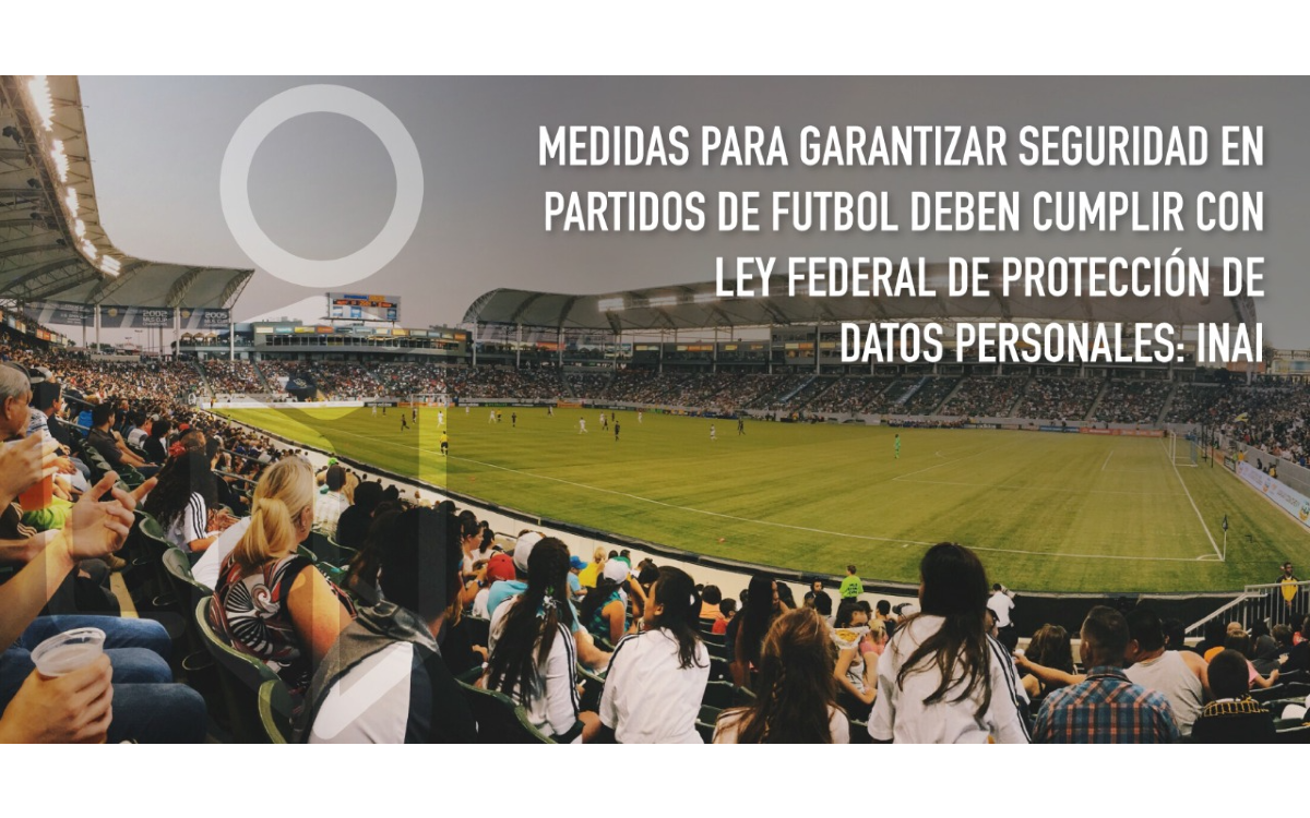 INAI abre una investigación contra la FMF por implementación del Fan ID | Tuit