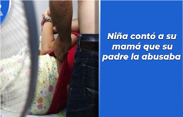 “Papi, no lo hagas más”: niña contó a su mamá que su padre la violaba