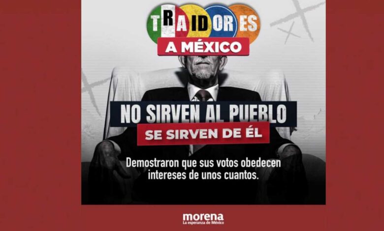 INE ordena a Morena eliminar campaña que califica a opositores como 'traidores a la patria'