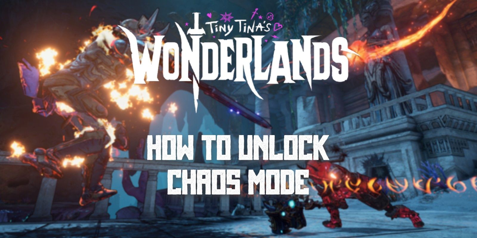Tiny Tina's Wonderlands: cómo desbloquear el modo caos