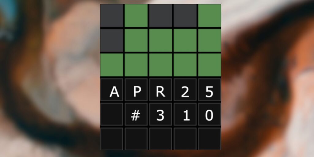 Wordle 310: 25 de abril de 2022 Sugerencias y respuestas