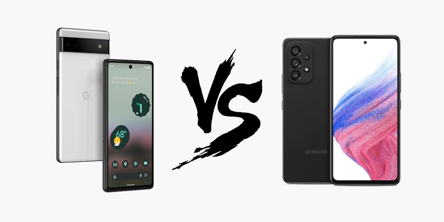 Pixel 6a Vs Galaxy A53 5G: ¿El mejor teléfono por menos de $ 450?