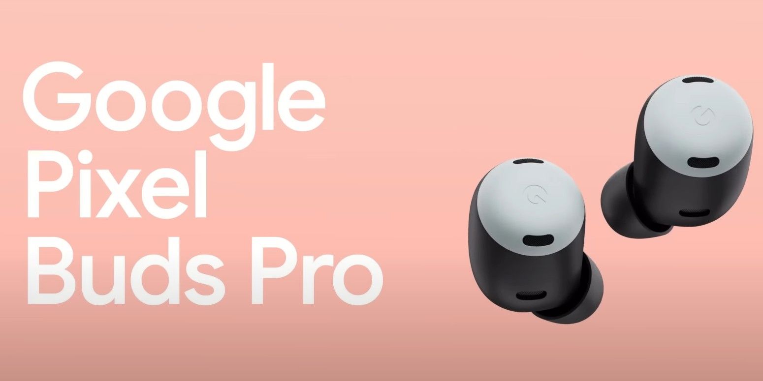 Pixel Buds Pro cuentan con cancelación de ruido y otras actualizaciones necesarias