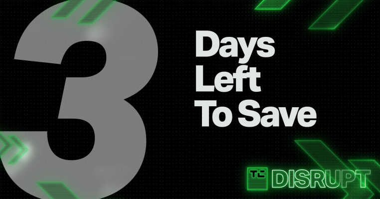Quedan 3 días para ahorrar: supere la fecha límite, obtenga su pase a TechCrunch Disrupt ahora