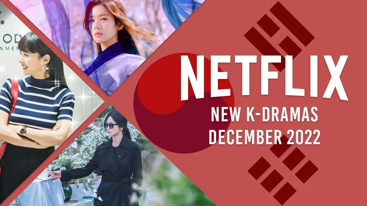 nuevos k dramas en netflix en diciembre de 2022 nuevos k dramas en netflix en diciembre de 2022