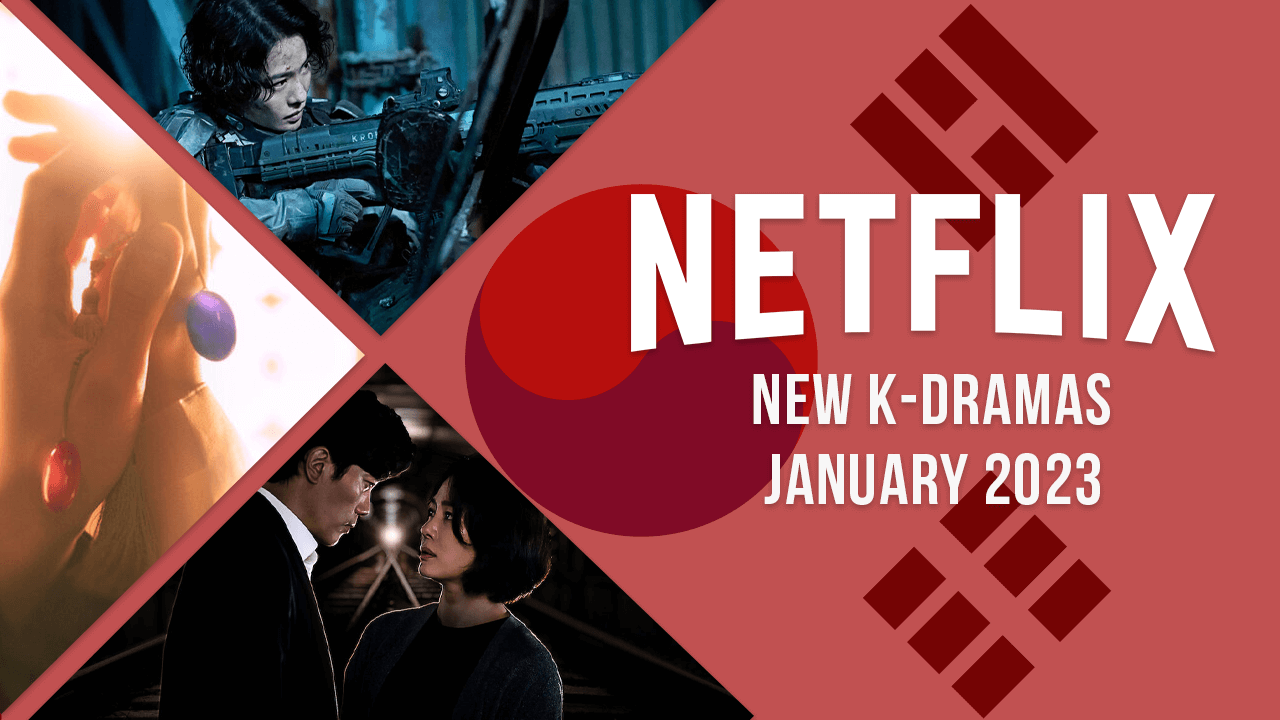 nuevos k dramas en netflix en enero de 2023 nuevos k dramas en netflix en enero de 2023
