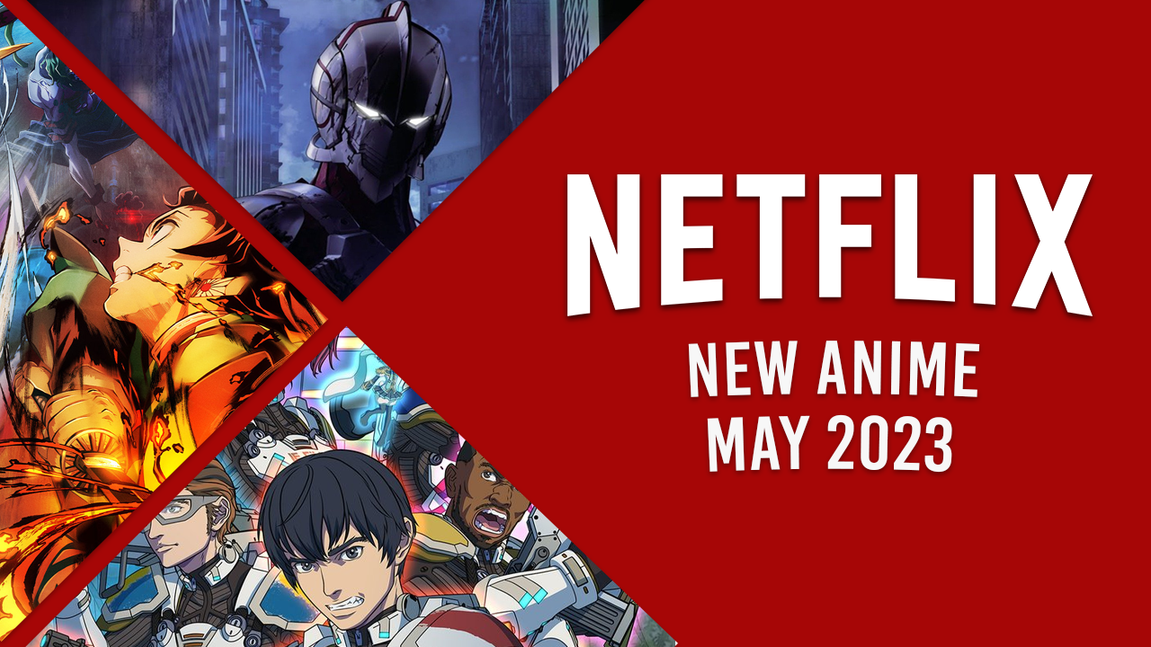 nuevo anime en netflix en mayo de 2023 nuevo anime en netflix en mayo de 2023