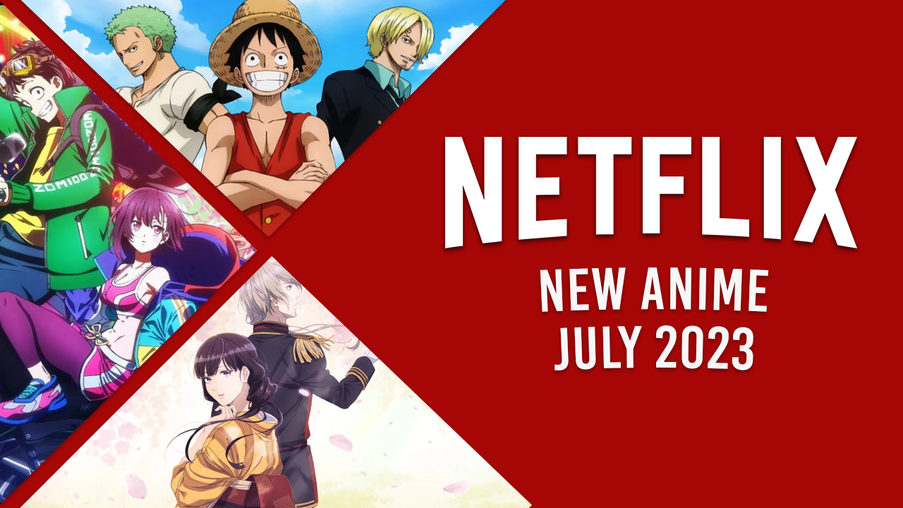 nuevo anime en netflix en julio de 2023 nuevo anime en netflix en julio de 2023