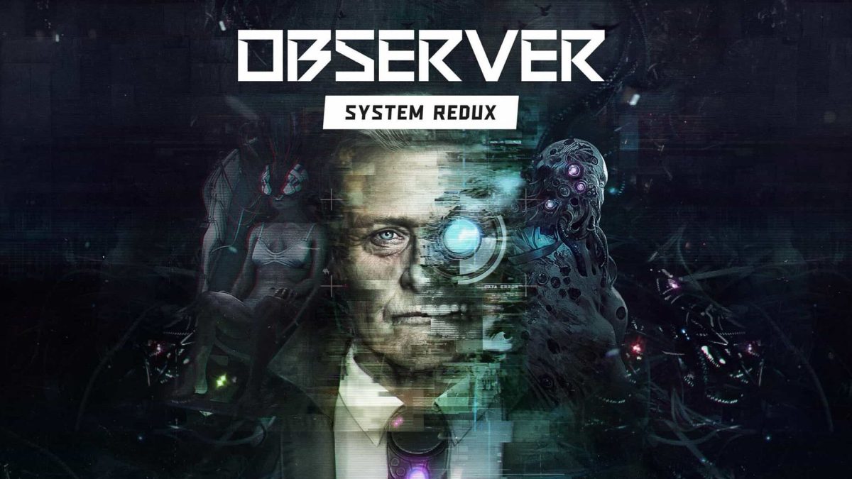 Observer: Revisión de System Redux: un gran remake que tiene un impacto visual