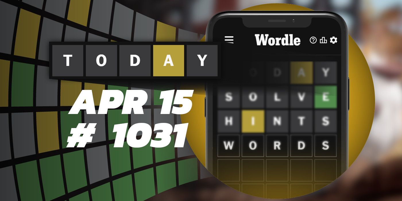 Consejos y respuestas de Wordle de hoy: 15 de abril de 2024 (rompecabezas n.° 1031)