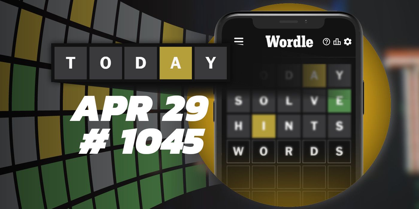 Consejos y respuestas de Wordle de hoy: 29 de abril de 2024 (rompecabezas n.° 1045)
