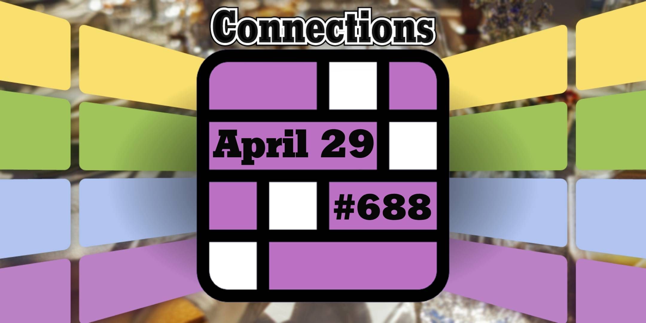 Conexiones y respuestas de las conexiones de hoy para el 29 de abril de 2025 (rompecabezas #688)