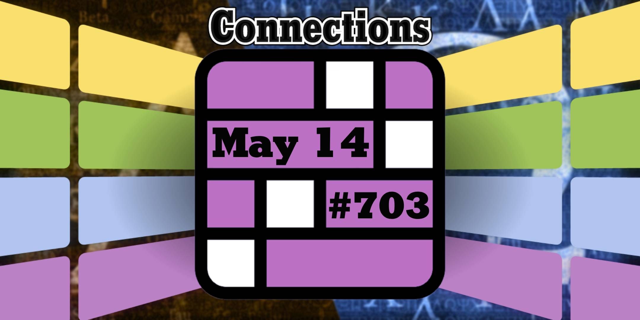 Conexiones y respuestas de hoy para el 14 de mayo de 2025 (rompecabezas #703)