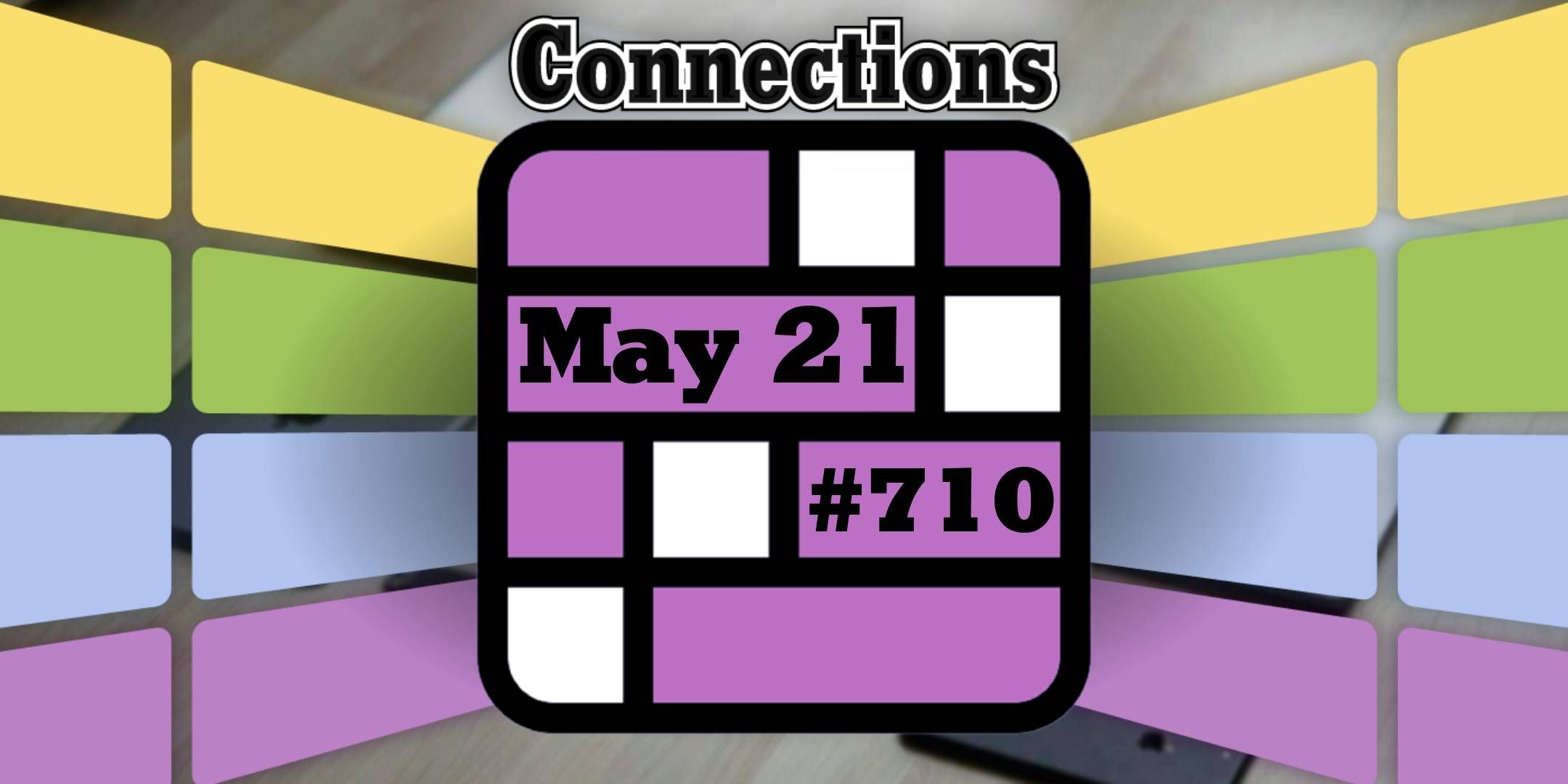 Conexiones y respuestas de hoy para el 21 de mayo de 2025 (rompecabezas #710)