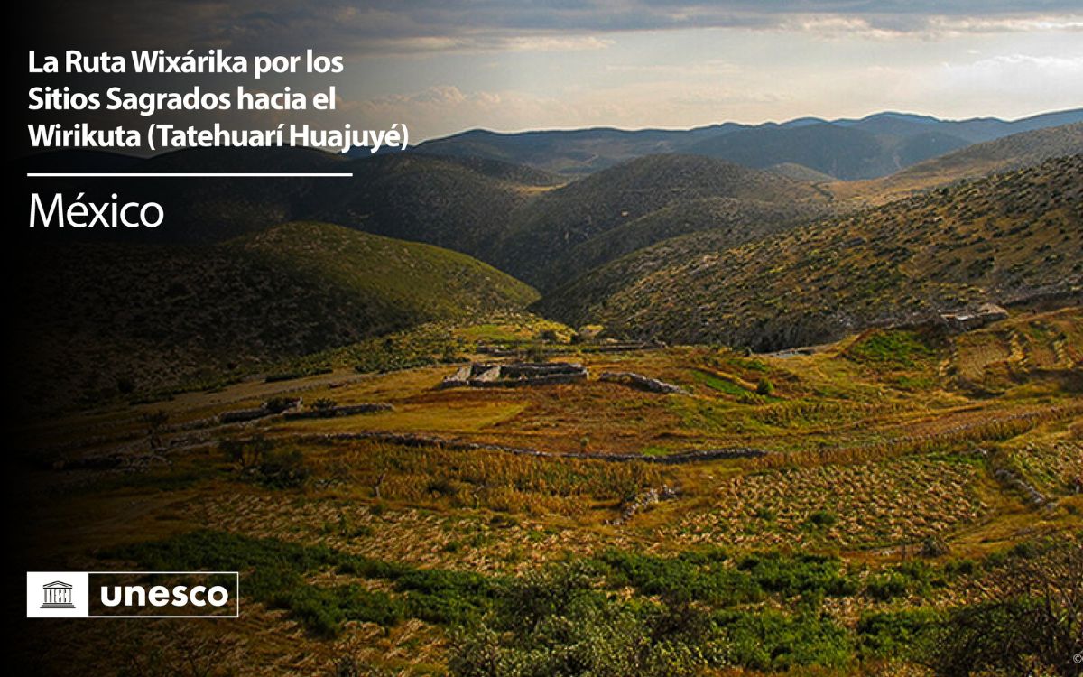 UNESCO | Ruta sagrada Huichol entra en la lista de Patrimonio Mundial
