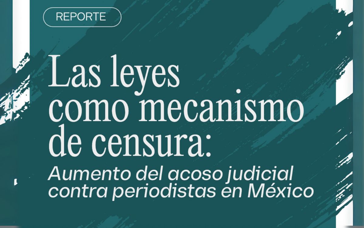 Artículo 19 alerta sobre aumento de acoso judicial contra periodistas mexicanos este 2025