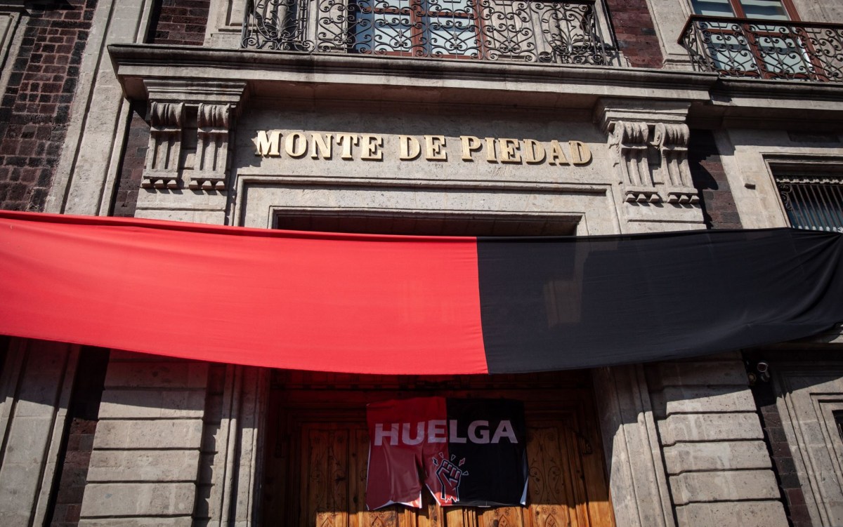 La huelga en Monte de Piedad cumple 10 meses; usuarios se quejan por falta de notificación oficial y pagos adicionales